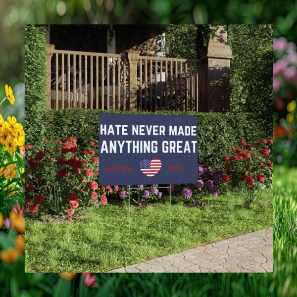 Hate Never Made Anything Great Harris Walz Yard Signs