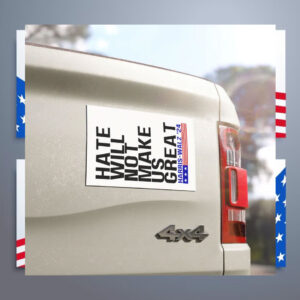 Hate Will Not Make Us Great Harris Walz For President 2024 Car Magnet