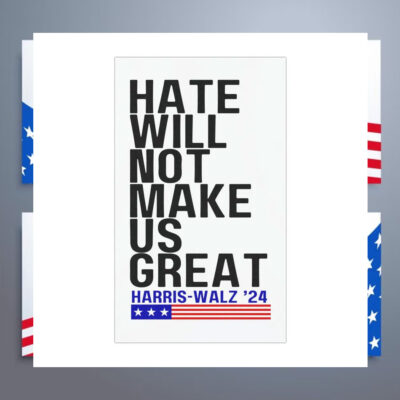 Hate Will Not Make Us Great Harris Walz For President 2024 Car Magnet