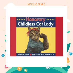 Honorary Childless Cat Lady For Harris 2024 We're Not Going Back Yard Sign