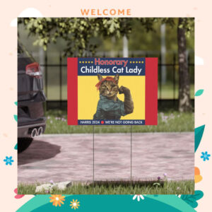 Honorary Childless Cat Lady For Harris 2024 We're Not Going Back Yard Sign