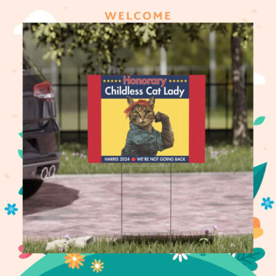 Honorary Childless Cat Lady For Harris 2024 We're Not Going Back Yard Sign