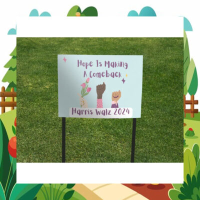Hope Is Making A Comeback Harris Walz 2024 Yard Signs