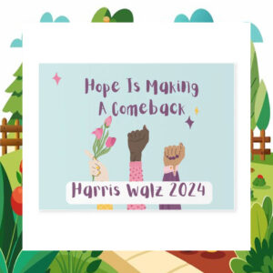 Hope Is Making A Comeback Harris Walz 2024 Yard Signs