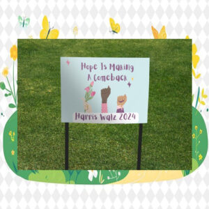 Hope Is Making A Comeback Harris Walz 24 Yard Sign