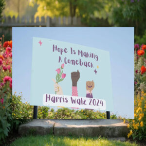 Hope Is Making A Comeback Harris Walz 24 Yard Signs