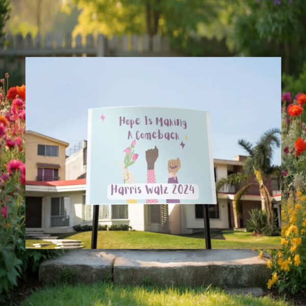 Hope Is Making A Comeback Harris Walz 24 Yard Signs