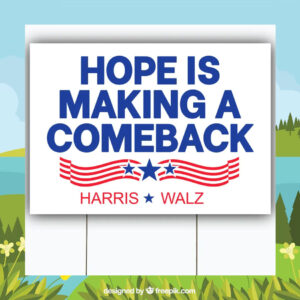 Hope Is Making A Comeback Harris Walz Yard Signs