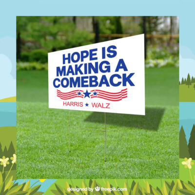 Hope Is Making A Comeback Harris Walz Yard Signs