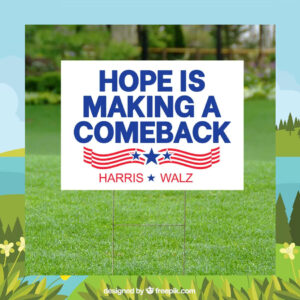 Hope Is Making A Comeback Harris Walz Yard Signs