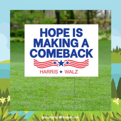 Hope Is Making A Comeback Harris Walz Yard Signs