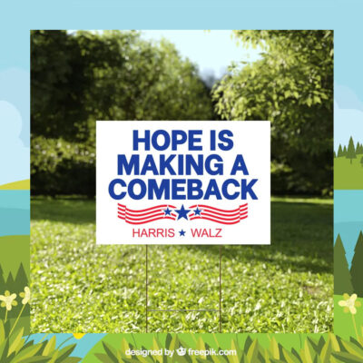 Hope Is Making A Comeback Harris Walz Yard Signs