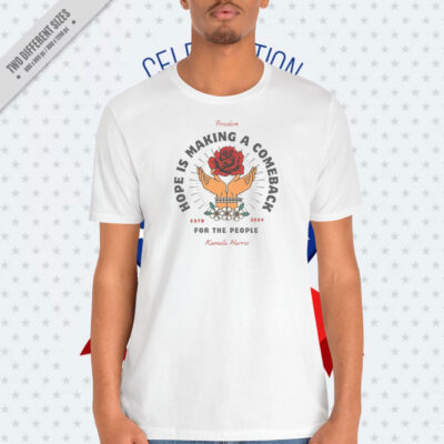 Hope Is Making A Comeback Kamala Harris For The People Shirt