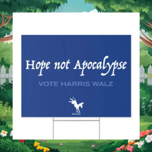 Hope Not Apocalypse Vote Harris Walz Yard Sign