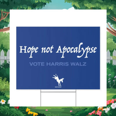 Hope Not Apocalypse Vote Harris Walz Yard Sign