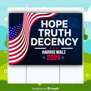 Hope Truth Decency Harris Walz 2024 Yard Sign