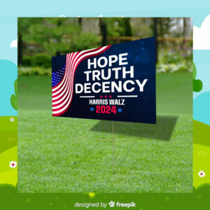 Hope Truth Decency Harris Walz 2024 Yard Sign