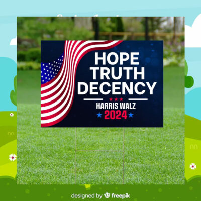 Hope Truth Decency Harris Walz 2024 Yard Sign