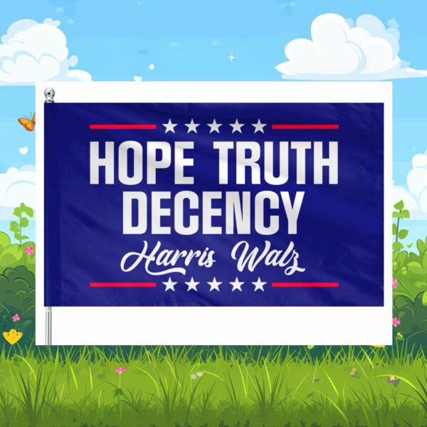 Hope Truth Decency Harris Walz Flags