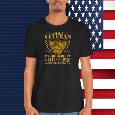 I Am A Veteran Not A Sucker Or Loser Vote Harris Walz Shirt