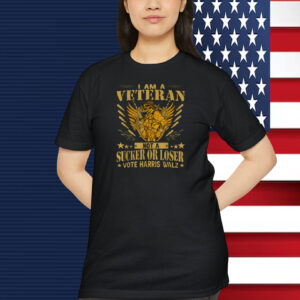 I Am A Veteran Not A Sucker Or Loser Vote Harris Walz Shirt