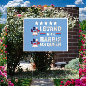 I Stand With Harris My Queen Yard Sign