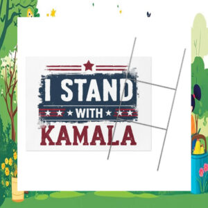 I Stand With Kamala 2024 Yard Signs