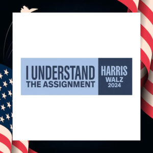 I Understand The Assignment Harris Walz 2024 Car Magnet