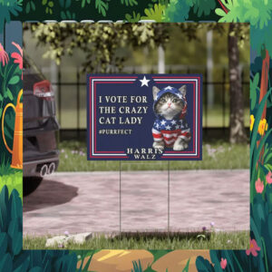 I Vote For The Crazy Cat Lady Harris Walz 2024 Yard Sign