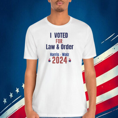 I Voted For Law & Order Harris Walz 2024 Shirt