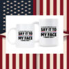 If You Have Something To Say Say It To My Face Harris 2024 Mug