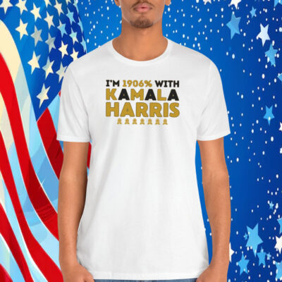 I'm 1906% With Kamala Harris Black Gold Shirt