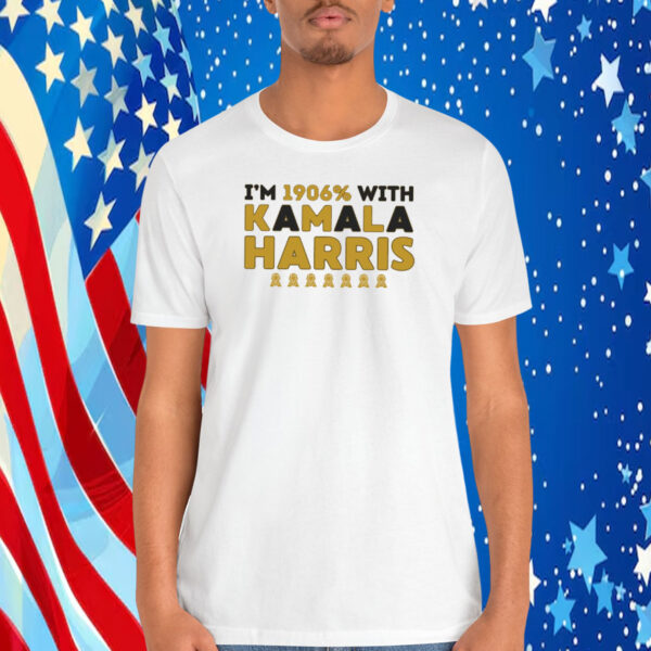 I'm 1906% With Kamala Harris Black Gold Shirt