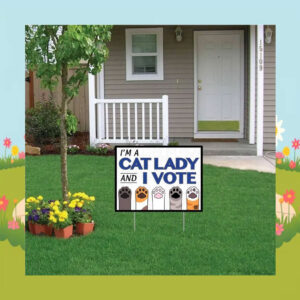 I'm A Cat Lady And I Vote Kamala Harris Yard Sign