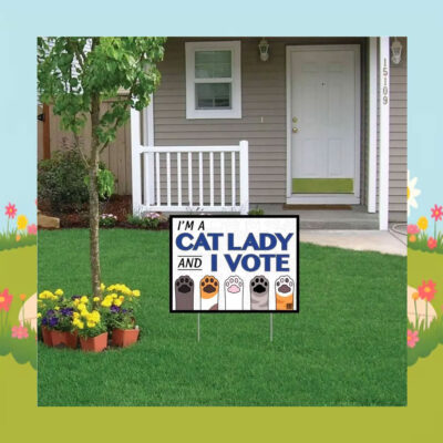I'm A Cat Lady And I Vote Kamala Harris Yard Sign