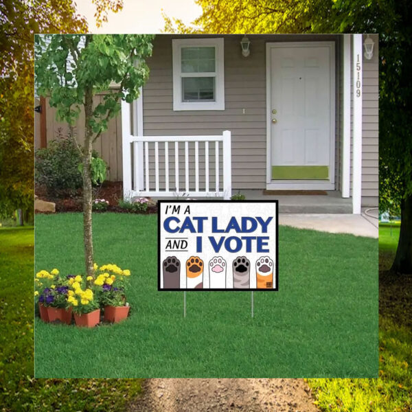 I'm A Cat Lady And I Vote Kamala Harris Yard Signs