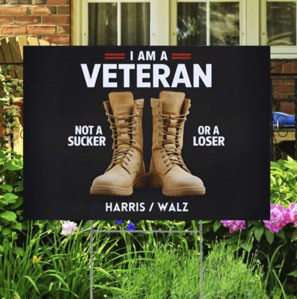 I'm A Veteran Not A Sucker Or A Loser Harris Walz Yard Sign