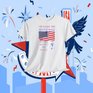I'm Doing The Harris Walz All The Way To The Polls Shirt