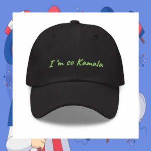 I'm So Kamala 2024 Hat