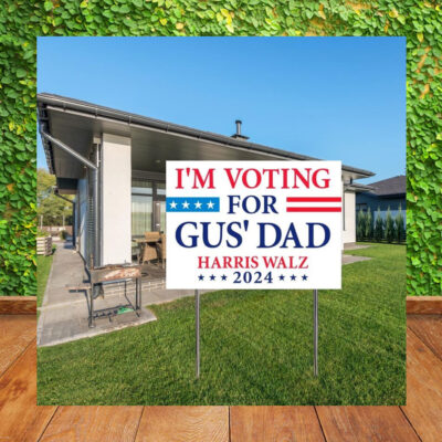 I'm Voting For Gus' Dad Harris Walz 2024 Plastic Yard Sign