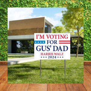 I'm Voting For Gus' Dad Harris Walz 2024 Plastic Yard Sign