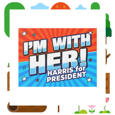I'm With Her! Harris For President Yard Sign