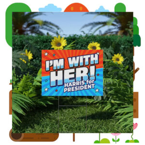 I'm With Her! Harris For President Yard Sign