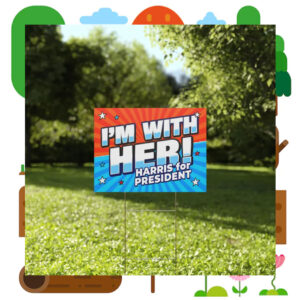 I'm With Her! Harris For President Yard Sign