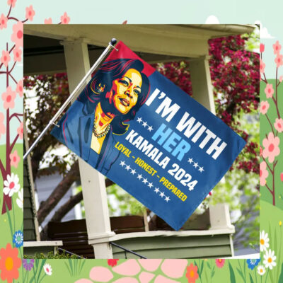 I'm With Her Kamala 2024 Loyal Honest Prepared Flag