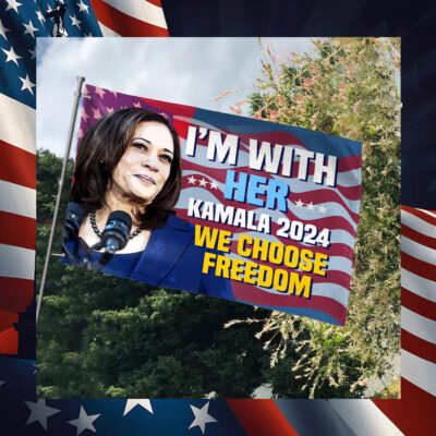 I'm With Her Kamala 2024 We Choose Freedom Flags