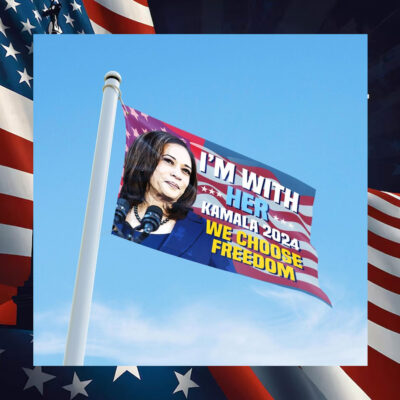 I'm With Her Kamala 2024 We Choose Freedom Flags
