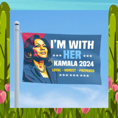 I'm With Her Kamala 24 Loyal Honest Prepared Flag