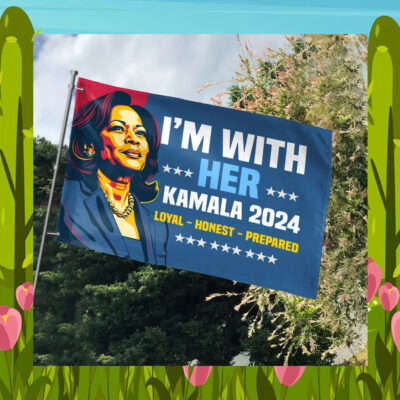 I'm With Her Kamala 24 Loyal Honest Prepared Flag