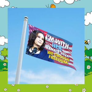 I'm With Her Kamala 24 We Choose Freedom Flags